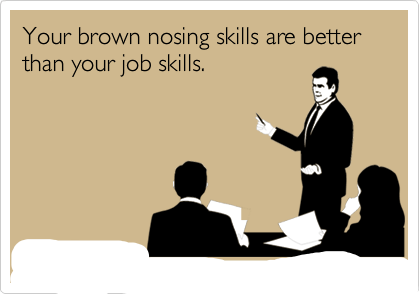 Brown nosing skills cr